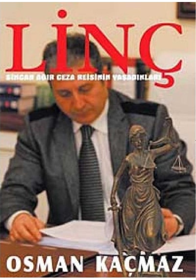 Linç - Sincan Ağır Ceza Reisinin Yaşadıkları -osman Kaçmaz İlk Baskı 2012