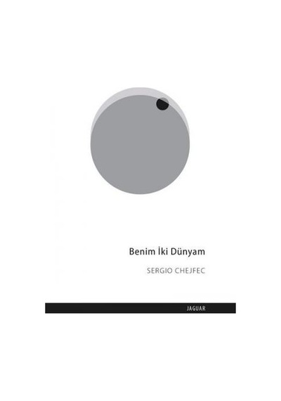Benim İki Dünyam - Sergio Chejfec - Jaguar Kitap