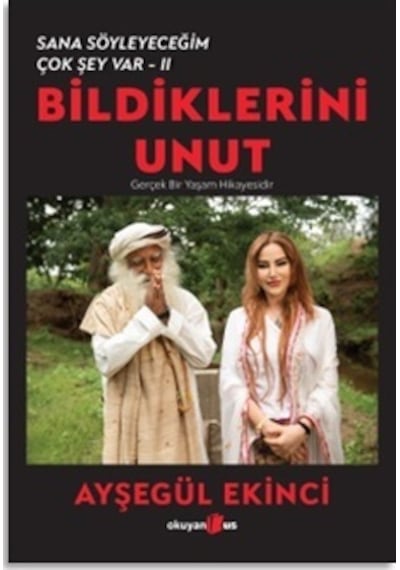 Bildiklerini Unut - Sana Söyleyeceğim Çok Şey Var 2 - Ayşegül Ekinci - Okuyan Us Yayınları