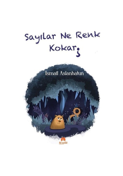 Sayılar Ne Renk Kokar? - İsmail Aslanhatun - İki Eylül Yayınevi