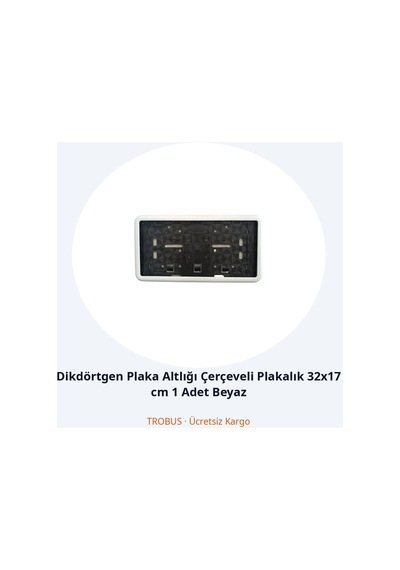 Trobus Dikdörtgen Plaka Altlığı Çerçeveli Plakalık 32x17 Cm 1 Adet Beyaz