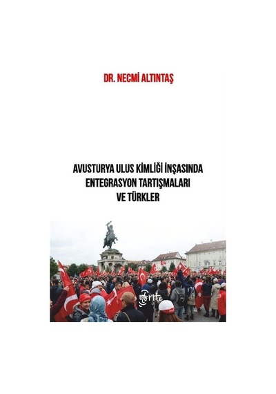 Avusturya Ulus Kimliği İnşasında Entegrasyon Tartışmaları Ve T...