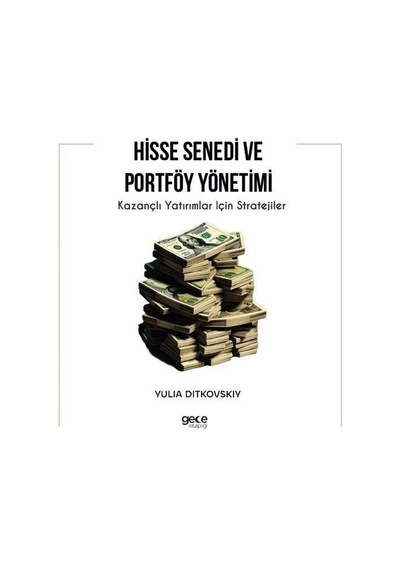 Hisse Senedi ve Portföy Yönetimi - Kazançlı Yatırımlar İçin Stratejiler - Yulia Ditkovskiy - Gece Kitaplığı