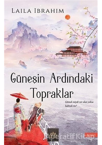Güneşin Ardındaki Topraklar - Laila Ibrahim - Arkadya Yayınları