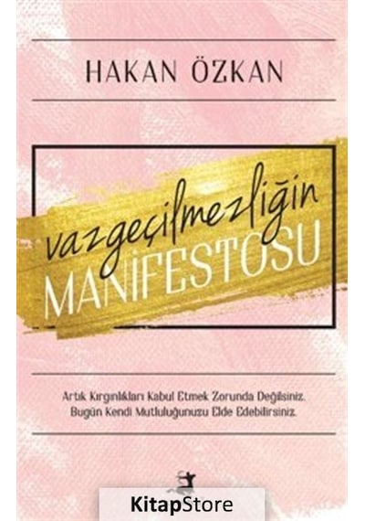 Vazgeçilmezliğin Manifestosu - Hakan Özkan - Olimpos Yayınları