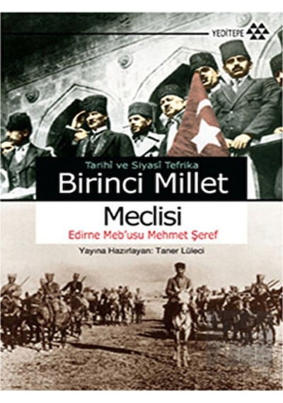 Tarihi ve Siyasi Tefrika Birinci Millet Meclisi -  Yeditepe Yayınevi