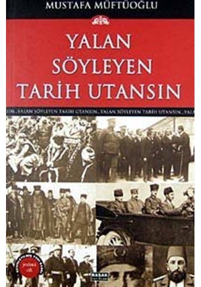 Yalan Söyleyen Tarih Utansın Cilt: 7 - Mustafa Müftüoğlu - Başak Yayınevi