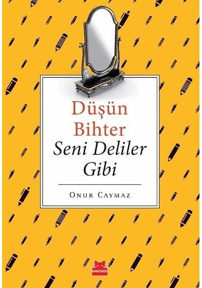 Düşün Bihter Seni Deliler Gibi / Onur Caymaz