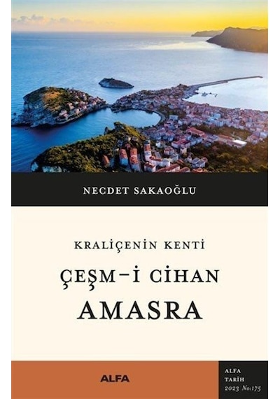 Çeşm-i Cihan Amasra - Kraliçenin Kenti - Necdet Sakaoğlu - Alfa Yayıncılık