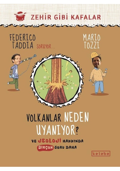 Volkanlar Neden Uyanıyor? ve Jeoloji Hakkında Bir Soru Daha - Zehir Gibi Kafalar - Federico Taddia - Ketebe