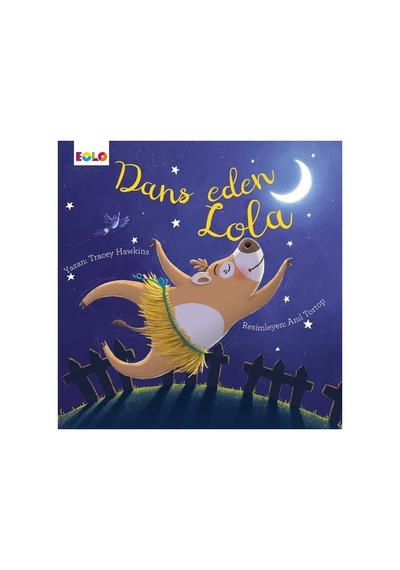 Eolo Yayıncılık Eolo Dans Eden Lola - Tracey Hawkins 3 - 5 Yaş Eğitici Kitap Ciltsiz 24 Sayfa Türkçe