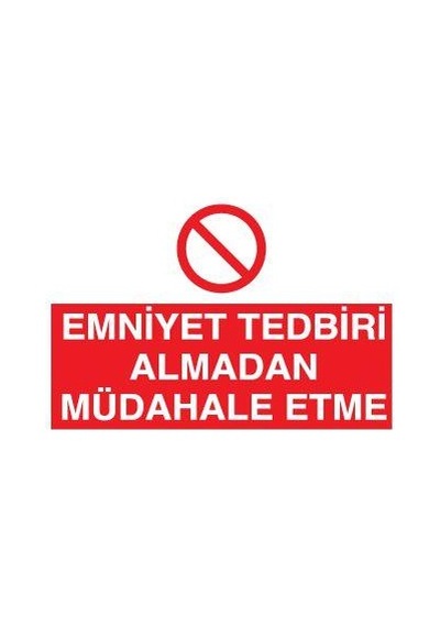 Technopa Emniyet Tedbiri Müdahale Etme Uyarı Levhası 60x90cm