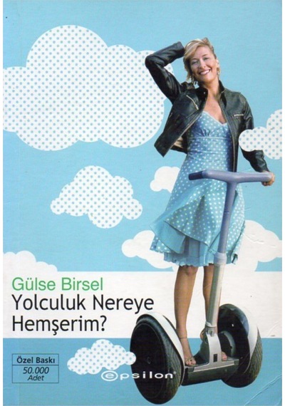 Yolculuk Nereye Hemşerim?-gülse Birsel