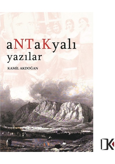 Antakyalı Yazılar - Kamil Akdoğan