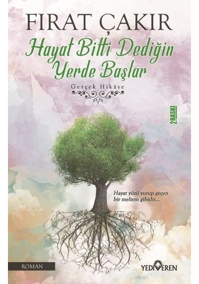 Hayat Bitti Dediğin Yerde Başlar - Fırat Çakır - Yediveren Yayınları