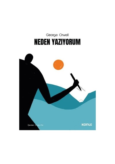 Neden Yazıyorum - George Orwell - Konu Kitap