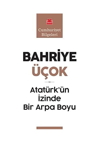 Atatürk Ün İzinde Bir Arpa Boyu: Cumhuriyet Bilgeleri