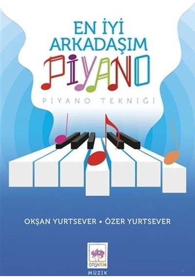 En İyi Arkadaşım Piyano-Piyano Tekniği - Okşan Yurtsever - Ötüken Neşriyat
