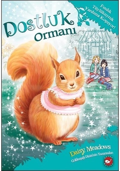 Dostluk Ormanı 5 - Fındık Tüylükuyruk Yardıma Koşuyor! - Daisy Meadows - Beyaz Balina Yayınları