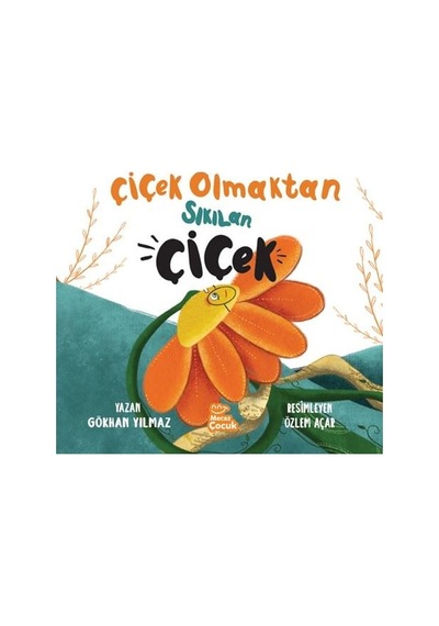 Çiçek Olmaktan Sıkılan Çiçek - Gökhan Yılmaz - Mecaz Çocuk