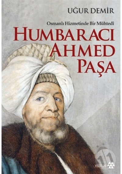 Osmanlı Hizmetinde Bir Mühtedi - Humbaracı Ahmed Paşa