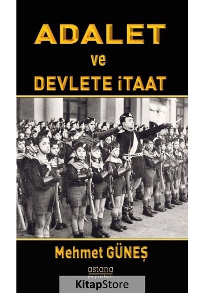 Adalet ve Devlete İtaat - Mehmet Güneş - Astana Yayınları