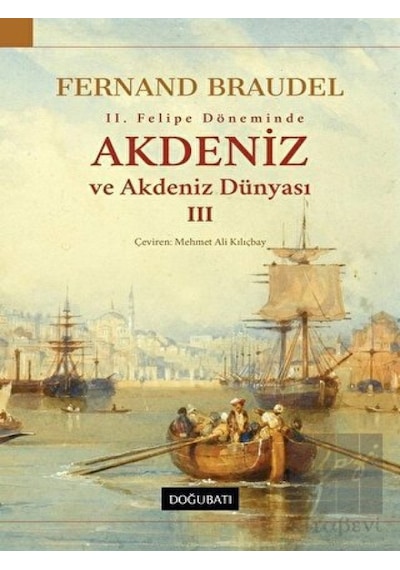 2. Felipe Döneminde Akdeniz ve Akdeniz Dünyası 3 -  Doğu Batı Yayınları