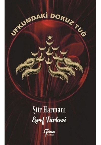 Ufkumdaki Dokuz Tuğ / Eşref Türkeri
