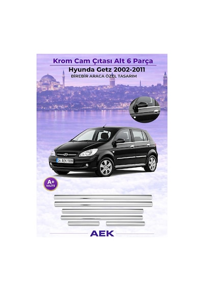 Hyundai Getz Araca Özel Krom Cam Çıtası A+