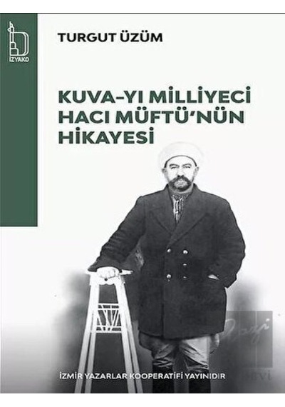 Kuva- yı Milliyeci Hacı Müftü'nün Hikayesi -  İZYAKO