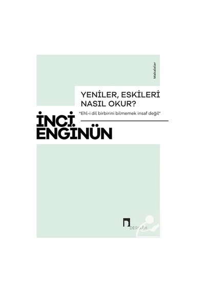 Yeniler, Eskileri Nasıl Okur / İnci Enginün