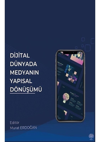 Dijital Dünyada Medyanın Yapısal Dönüşümü / Murat Erdoğan