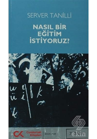 Nasıl Bir Eğitim İstiyoruz - Server Tanilli - Cumhuriyet Kitapları