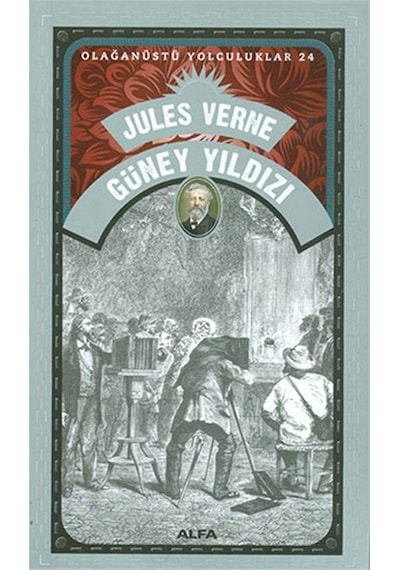 Güney Yıldızı - Olağanüstü Yolculuklar 24 - Jules Verne - Alfa Yayıncılık