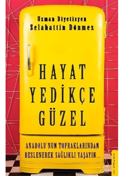 Hayat Yedikçe Güzel - Selahattin Dönmez - Destek Yayınları