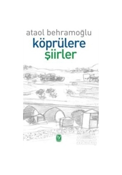 Köprülere Şiirler - Ataol Behramoğlu - Tekin Yayınevi