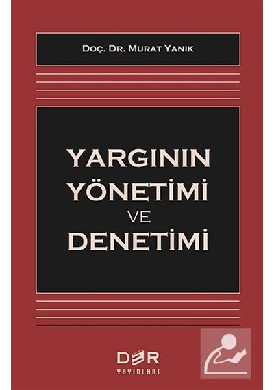 Yargının Yönetimi ve Denetimi - Murat Yanık - Der Yayınları