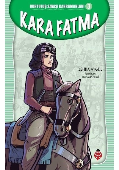 Kara Fatma - Kurtuluş Savaşı Kahramanları 3 - Zehra Aygül - Uğurböceği