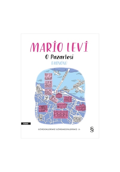 O Pazartesi Eminönü: Gördüklerimiz Göremediklerimiz - 3 - Mario Levi - Everest Yayınları