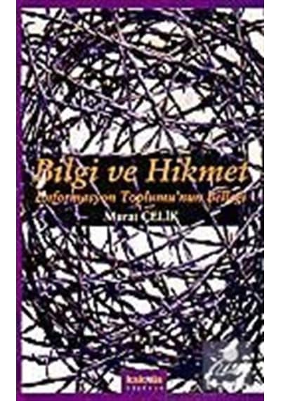 Bilgi ve Hikmet:Enformasyon Toplumu'nun Belleği - Murat Çelik - Kaknüs Yayınları