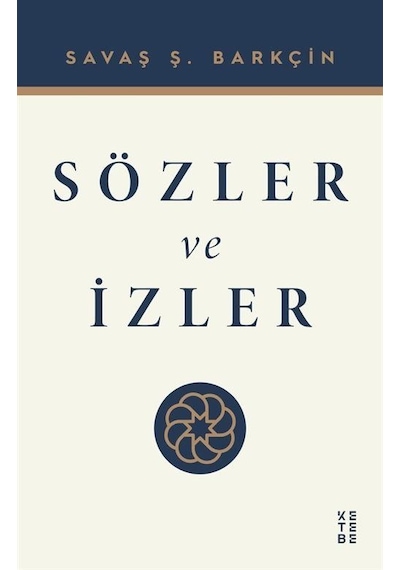 Sözler ve İzler - Savaş Ş. Barkçin - Ketebe