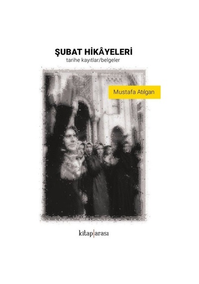 Şubat Hikayeleri - Mustafa Atılgan - Kitap Arası