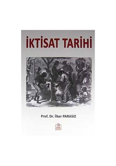 İktisat Tarihi / Prof. Dr. M. İlker Parasız
