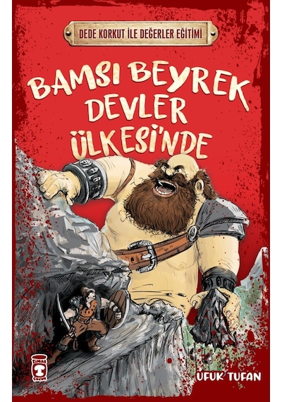 Bamsı Beyrek Devler Ülkesi'nde - Dede Korkut ile Değerler Eğitimi - Ufuk Tufan - Timaş Çocuk