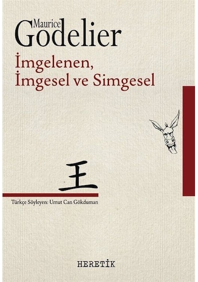 İmgelenen İmgesel ve Simgesel - Maurice Godelier - Heretik Yayıncılık