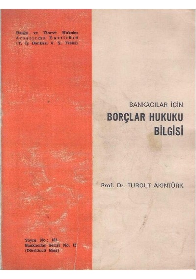 Bankacılar İçin Borçlar Hukuku Bilgisi - Turgut Akıntürk 2.el
