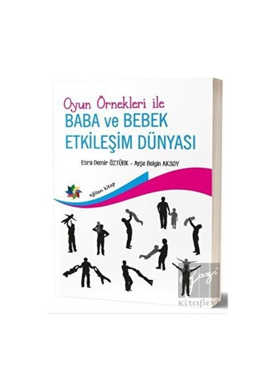 Oyun Örnekleri ile Baba ve Bebek Etkileşim Dünyası - Ayşe Belgin Aksoy - Eğiten Kitap
