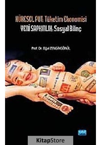 Küresel Put: Tüketim Ekonomisi Yeni Sapkınlık: Sosyal Bilinç - Oğul Zengingönül - Nobel Akademik Yayıncılık