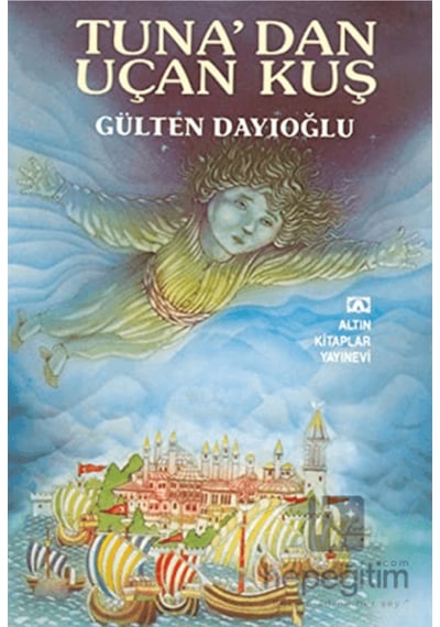 GK - Tuna'dan Uçan Kuş - Gülten Dayıoğlu - Altın Kitaplar