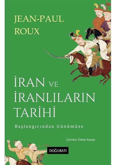 İran Ve İranlıların Tarihi Başlangıcından Günümüze / Jean Paul...